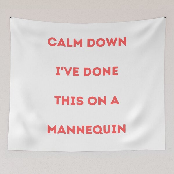 Item preview, Calm Down I've Done This On A Mannequin designed and sold by Simo0455.
