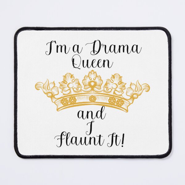 Item preview, I'M A DRAMA QUEEN AND I FLAUNT IT! designed and sold by Kezmich Works.