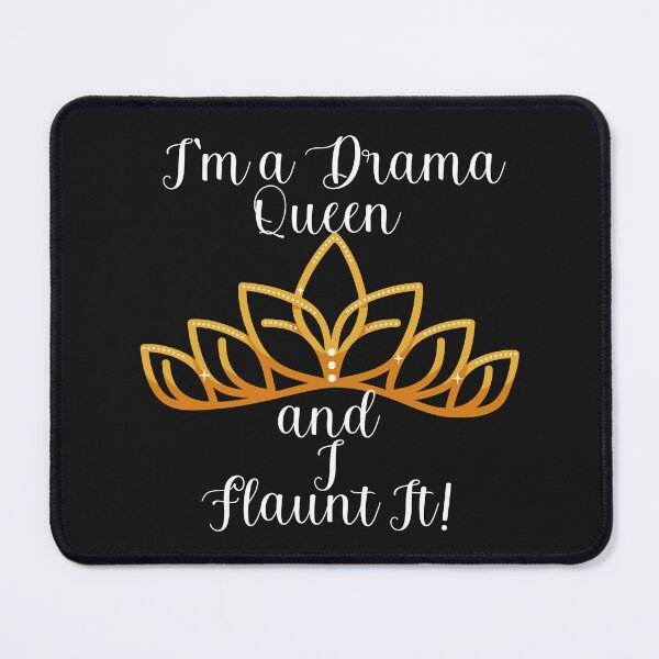 Item preview, I'M A DRAMA QUEEN AND I FLAUNT IT! designed and sold by Kezmich Works.