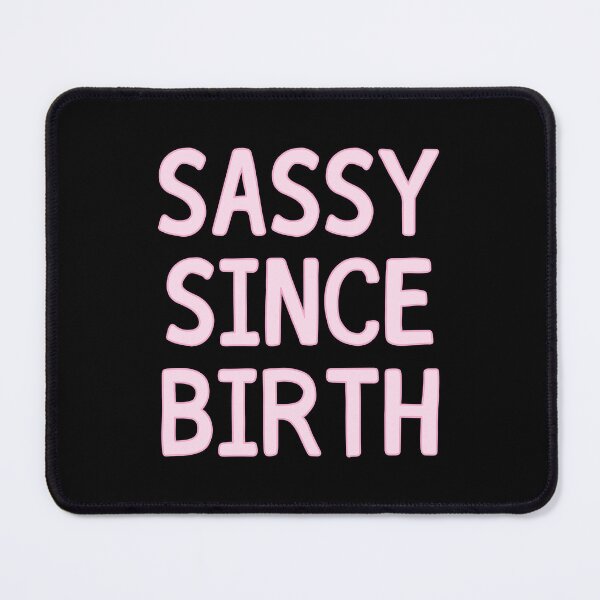 Item preview, Sassy Since Birth designed and sold by maniacfitness.