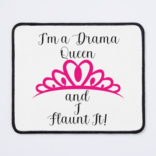 Item preview,  I'M A DRAMA QUEEN AND I FLAUNT IT! designed and sold by Kezmich Works.