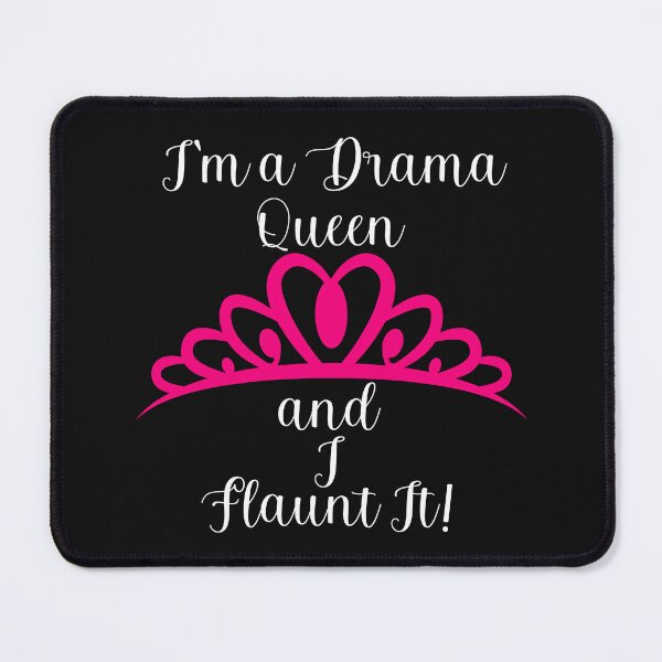Item preview, I'M A DRAMA QUEEN AND I FLAUNT IT! designed and sold by Kezmich Works.