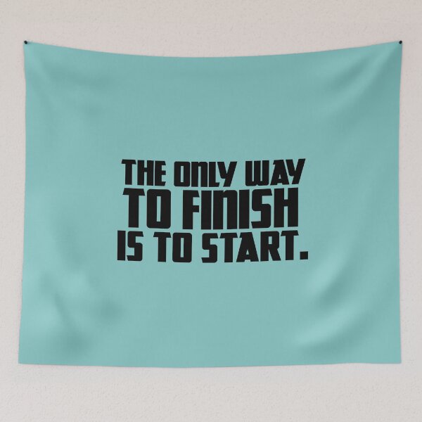 Item preview, The only way to finish is to start designed and sold by TeeReven.