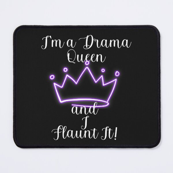 Item preview, I'M A DRAMA QUEEN AND I FLAUNT IT! designed and sold by Kezmich Works.