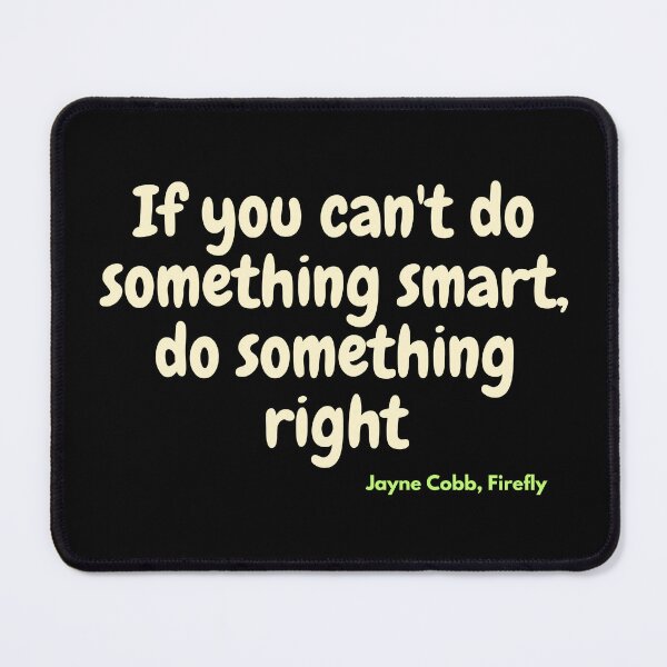 Item preview, If you can't do something smart, do something right designed and sold by TheScruffyGoose.