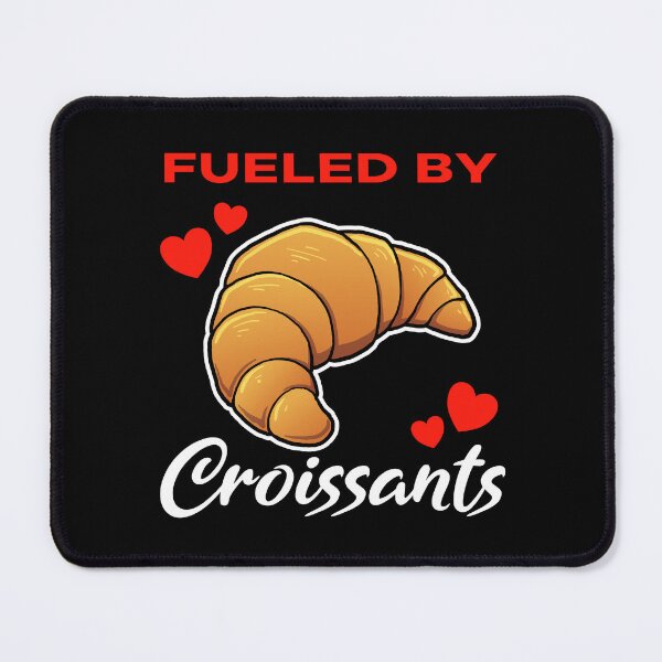 Item preview, Fueled by Croissants saying designed and sold by jonmlam.