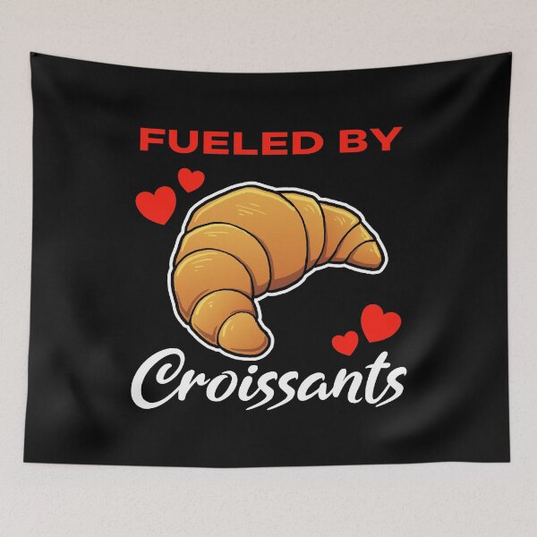 Item preview, Fueled by Croissants saying designed and sold by jonmlam.