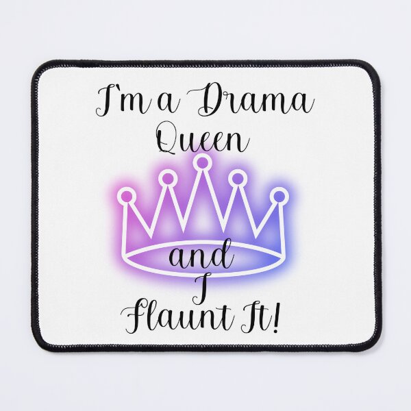 Item preview,  I'M A DRAMA QUEEN AND I FLAUNT IT! designed and sold by Kezmich Works.
