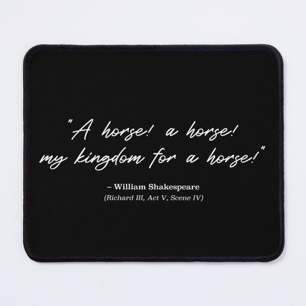 Item preview, Shakespeare Quote - "A horse! a horse! my kingdom for a horse." from Richard III, Act V, Scene IV (White) designed and sold by STUDIO-72.