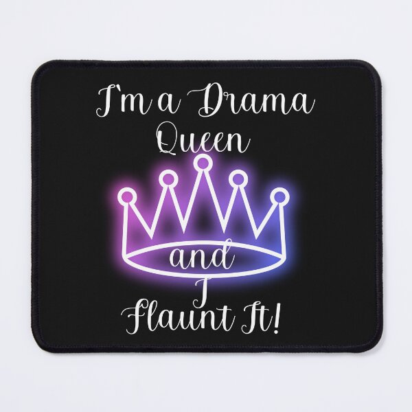 Item preview, I'M A DRAMA QUEEN AND I FLAUNT IT! designed and sold by Kezmich Works.
