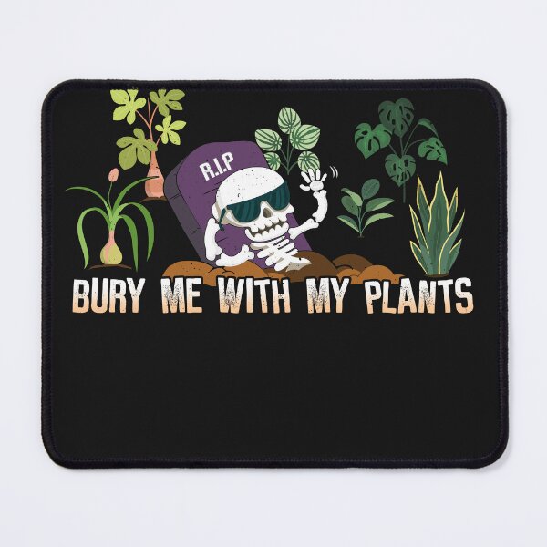 Item preview, Bury me with my plants - Bury me designed and sold by ChrisFeil.