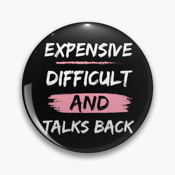 Item preview,  Expensive, difficult and talks back designed and sold by Drzamag.