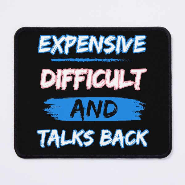 Item preview,  Expensive, difficult and talks back designed and sold by Drzamag.