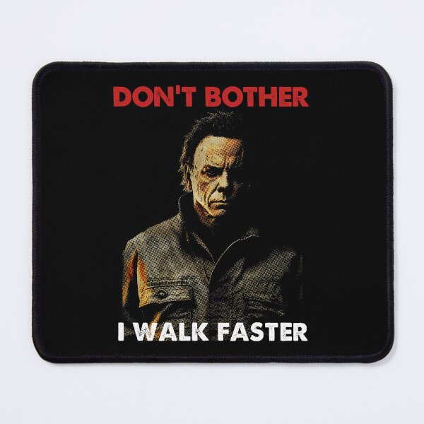 Item preview, Don’t Bother I Walk Faster  –  Scary Horror Halloween Haddonfield Illinois | Horror Movie Addict designed and sold by MadeByRobots.