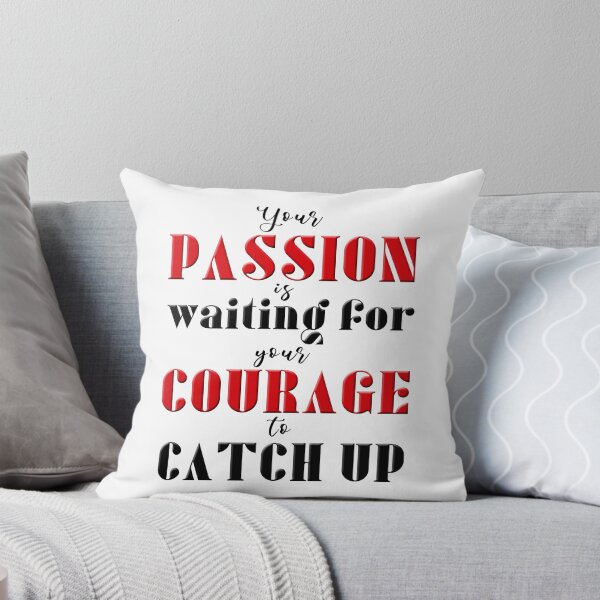 Item preview, Your Passion Is Waiting For Your Courage To Catch Up designed and sold by XFchemist-Art.