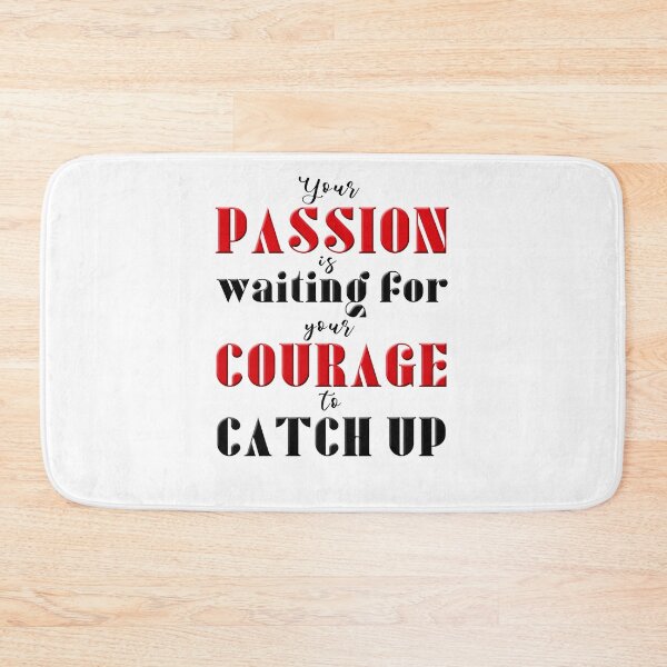 Item preview, Your Passion Is Waiting For Your Courage To Catch Up designed and sold by XFchemist-Art.