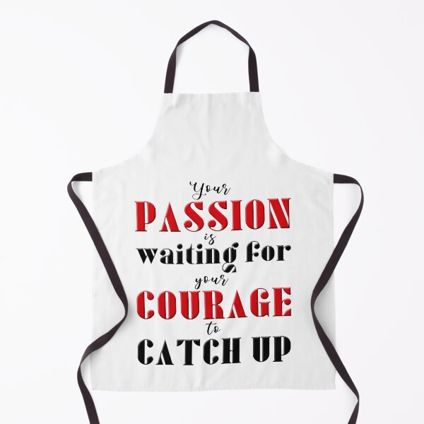 Item preview, Your Passion Is Waiting For Your Courage To Catch Up designed and sold by XFchemist-Art.