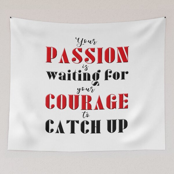 Item preview, Your Passion Is Waiting For Your Courage To Catch Up designed and sold by XFchemist-Art.