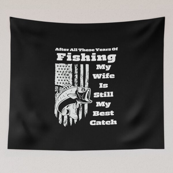 Item preview, After all these years of fishing my wife is still my best catch designed and sold by ElLocoMus.