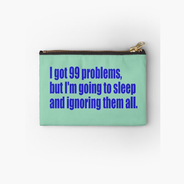 Item preview, 99 problems but I'm going to sleep designed and sold by SunnyAngst.