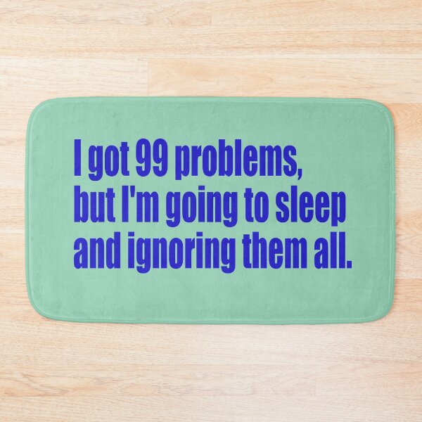 Item preview, 99 problems but I'm going to sleep designed and sold by SunnyAngst.