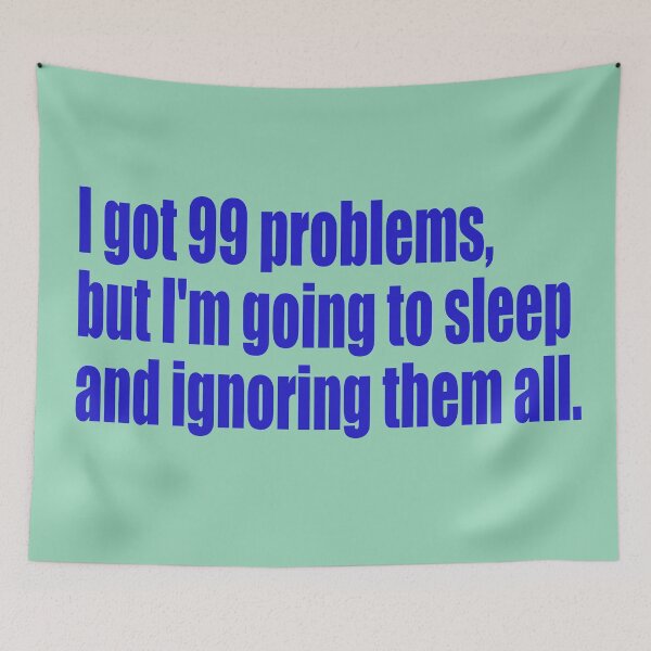 Item preview, 99 problems but I'm going to sleep designed and sold by SunnyAngst.