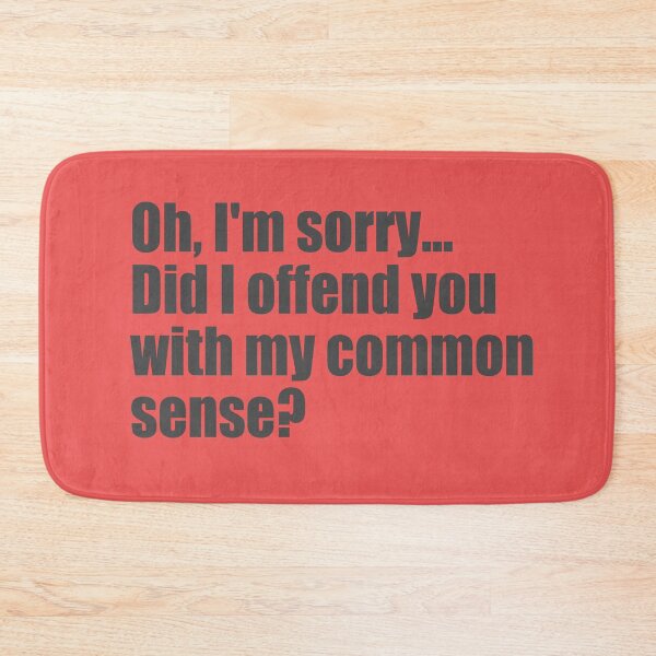 Item preview, Did I offend you with my common sense? designed and sold by SunnyAngst.