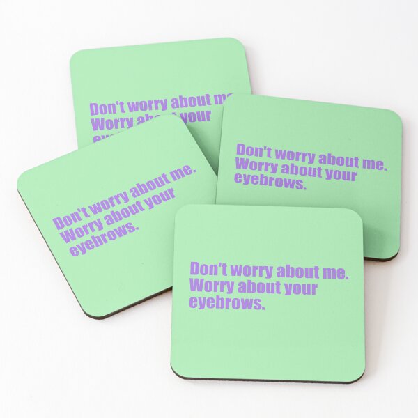 Item preview, Dont' worry about me. Worry about your eyebrows. designed and sold by SunnyAngst.