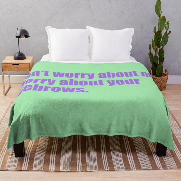 Item preview, Dont' worry about me. Worry about your eyebrows. designed and sold by SunnyAngst.