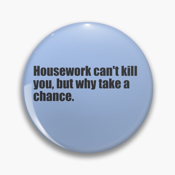 Item preview, Housework can't kill you, but why take a chance. designed and sold by SunnyAngst.