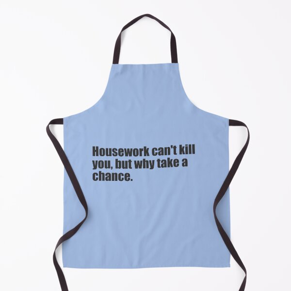 Item preview, Housework can't kill you, but why take a chance. designed and sold by SunnyAngst.