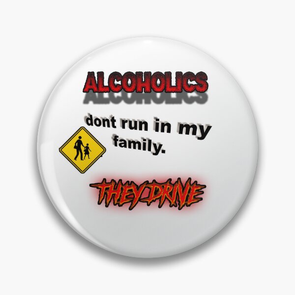 Item preview, Alcoholics Don't Run In My Family They Drive Funny Ironic designed and sold by HardestDrip.