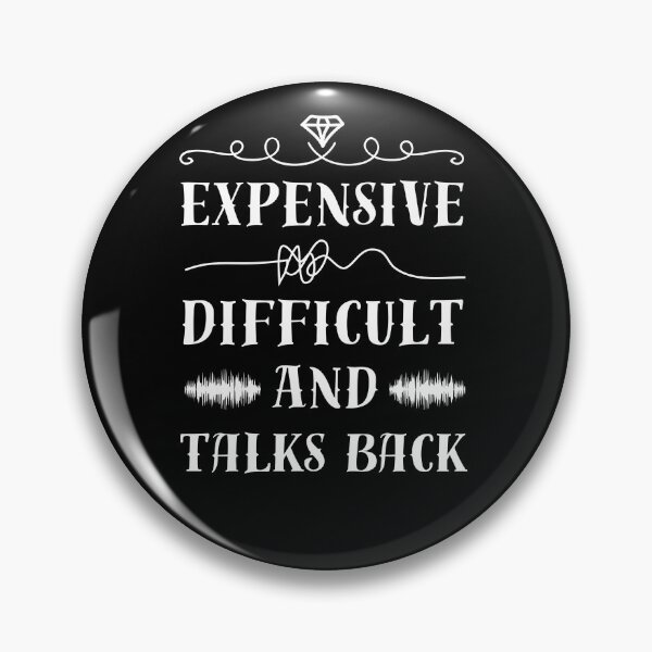 Item preview, Expensive, difficult and talks back  designed and sold by Drzamag.