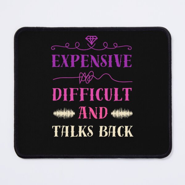 Item preview, Expensive, Difficult and Talks Back! Perfect for moms with a difficult personality and attitude that talks back. For girls, moms, and wives who understand the funny side of mom life. designed and sold by Drzamag.