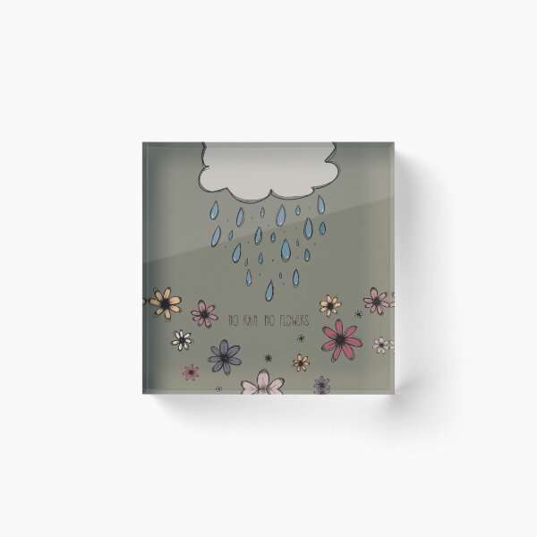 No Rain, No Flowers. Acrylic Block