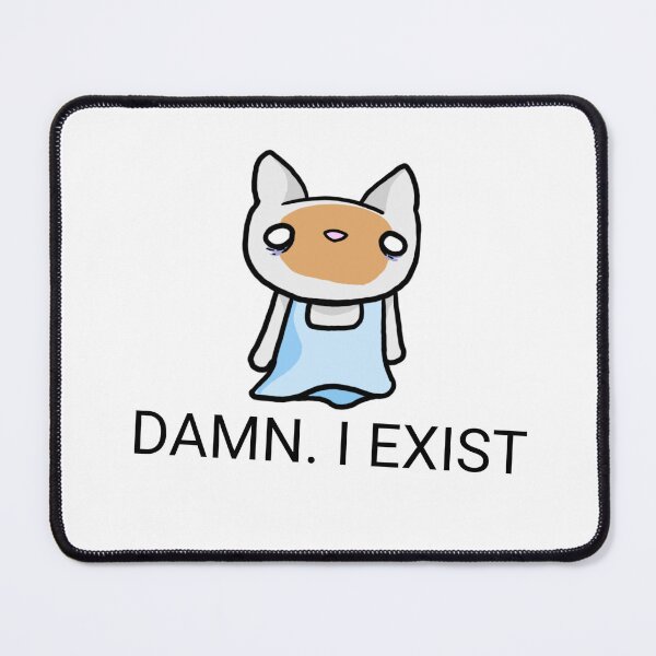 Item preview, Damn i exist cat designed and sold by Snappery.