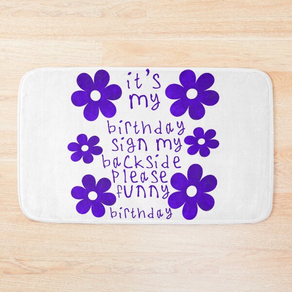 Item preview, Its my birthday sign my backside please designed and sold by kinpirks.