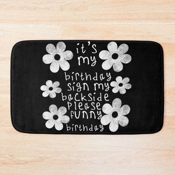 Item preview, Its my birthday sign my backside please designed and sold by kinpirks.
