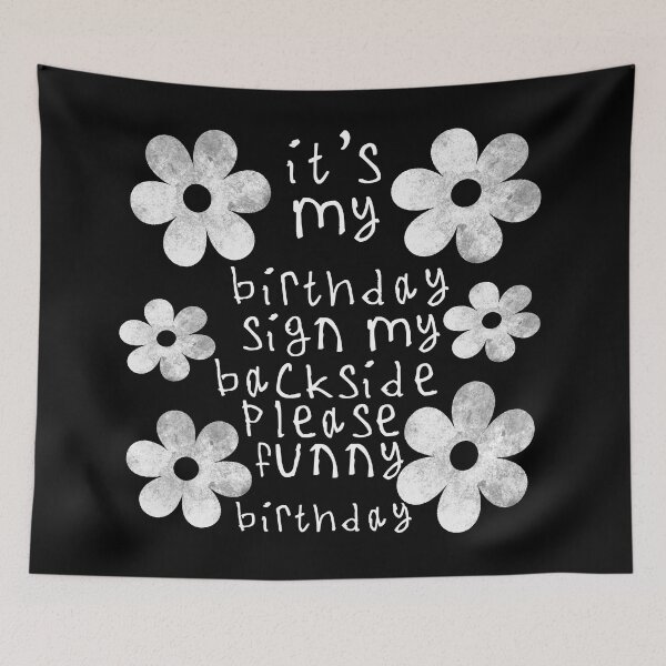 Item preview, Its my birthday sign my backside please designed and sold by kinpirks.