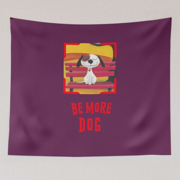 Item preview, Be more dog! designed and sold by kookycomet.