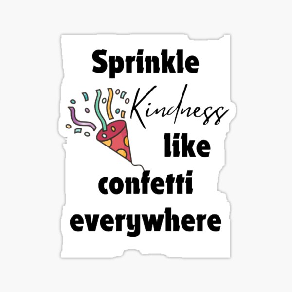 Sprinkle Kindness Everywhere You Go - Peacefully Imperfect