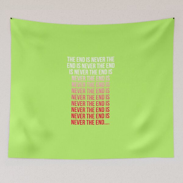 Item preview, THE END IS NEVER THE END designed and sold by Voodulu.