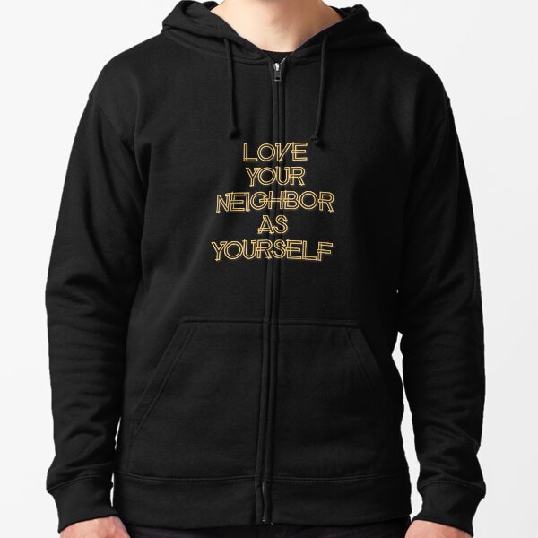 Love your neighbor discount hoodie