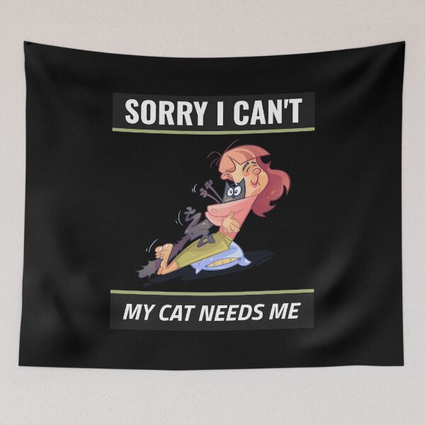 Item preview, Sorry i cant my cat needs me - Hilarious Cat Design designed and sold by ElLocoMus.