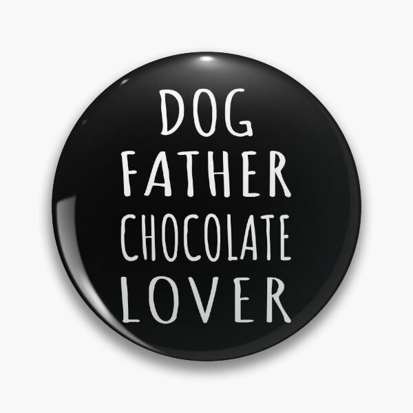 Item preview, Dog Father Chocolate Lover I designed and sold by Lemon Pepper.