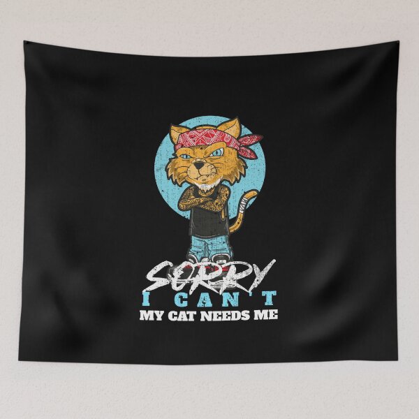 Item preview, Sorry i cant my cat needs me - Hilarious Street Cat Design designed and sold by ElLocoMus.