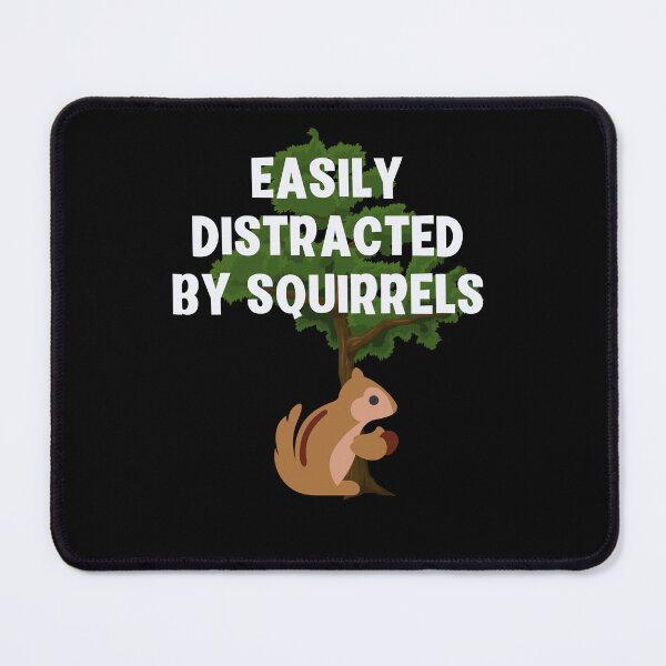 Item preview, Easily Distracted by Squirrels designed and sold by Peter Stawicki.