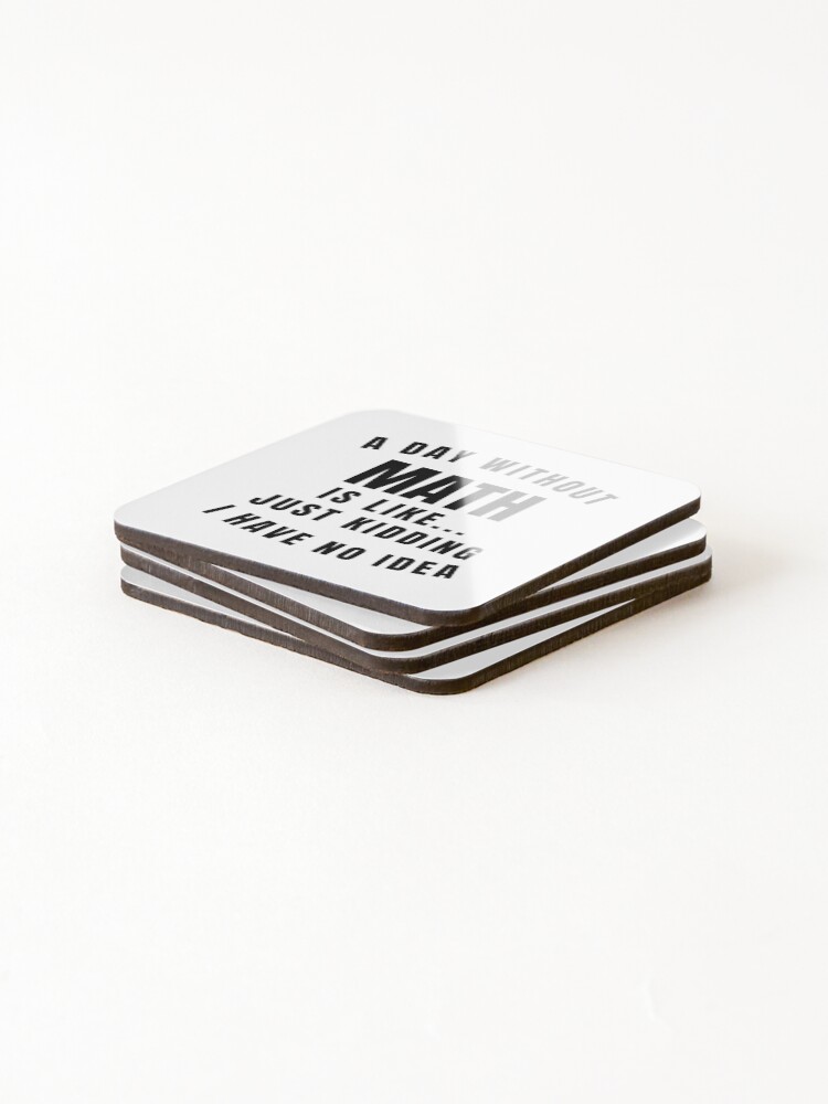 Thumbnail 4 of 5, Coasters (Set of 4), A Day Without Math Is Like... designed and sold by MathVerge.