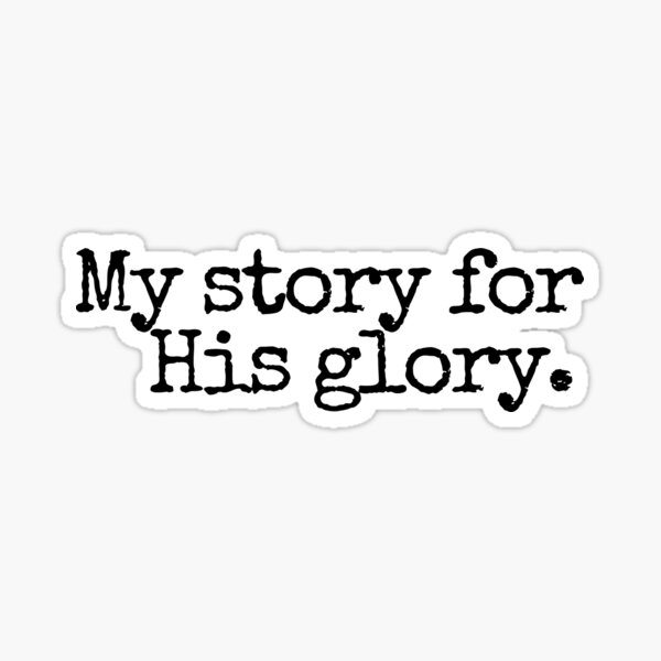 My Story for His Glory Sticker