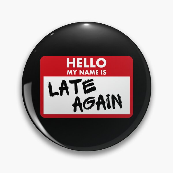 Item preview, Hello My Name Is Late Again designed and sold by PlayfulPrint.